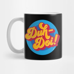 DUH DOI! Mug